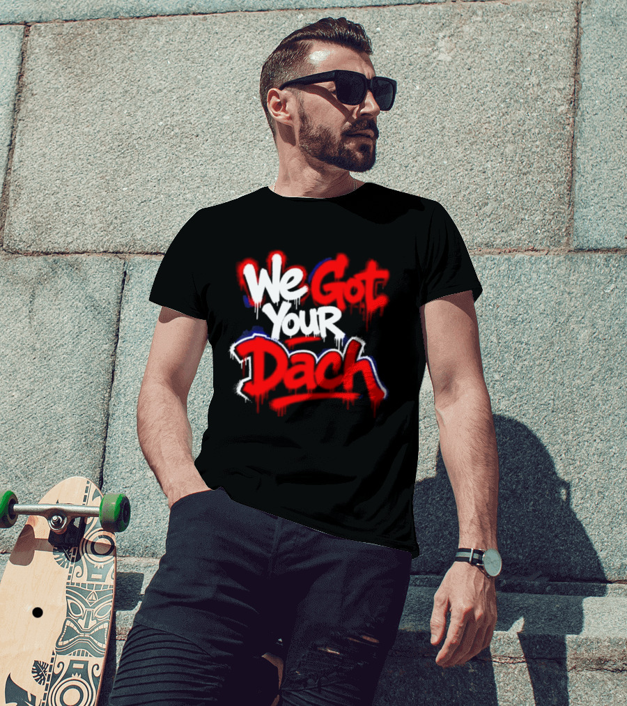 We Got Your Dach Kirby Dach T-Shirt