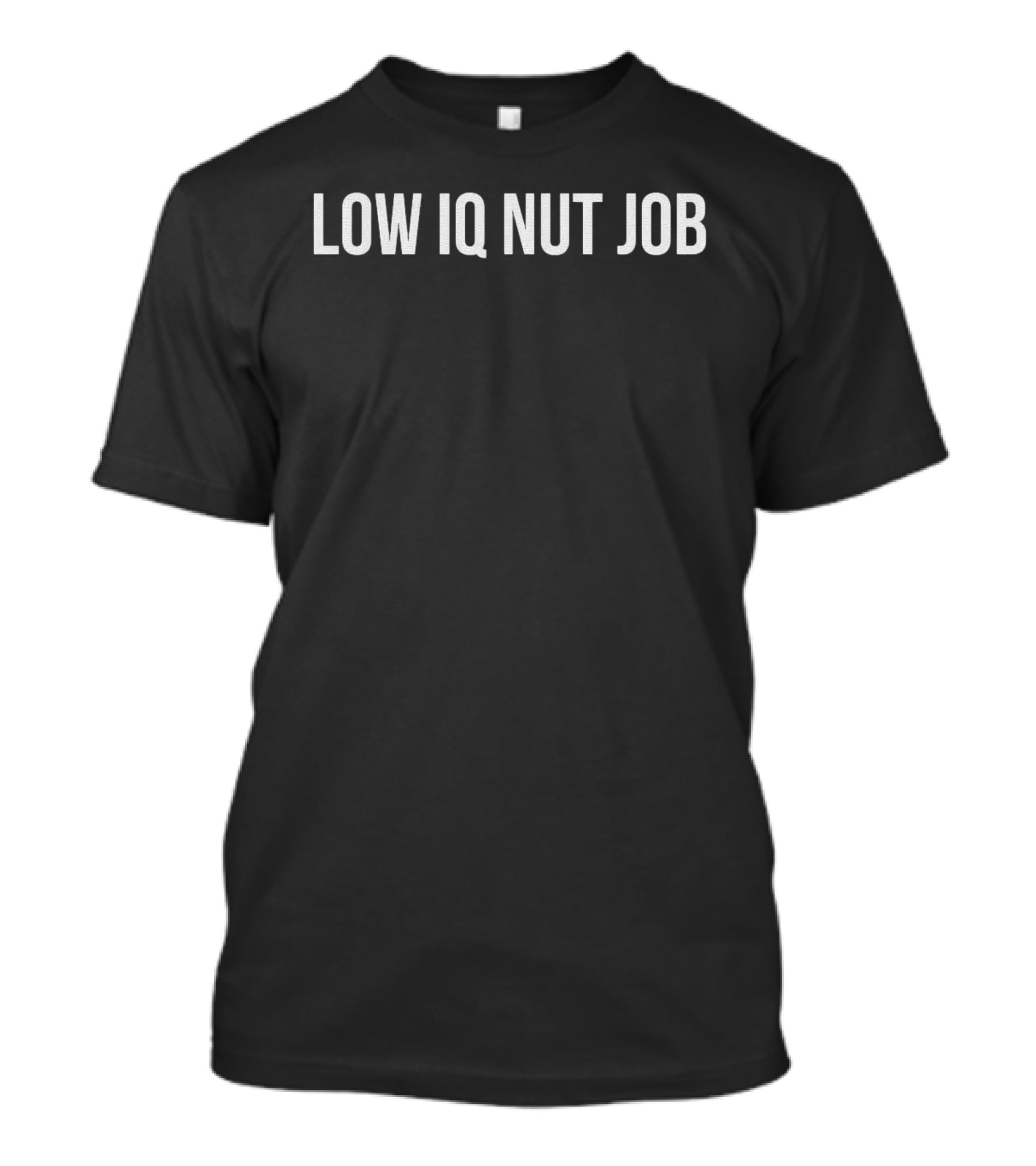 Low Iq Nut Job T-Shirt