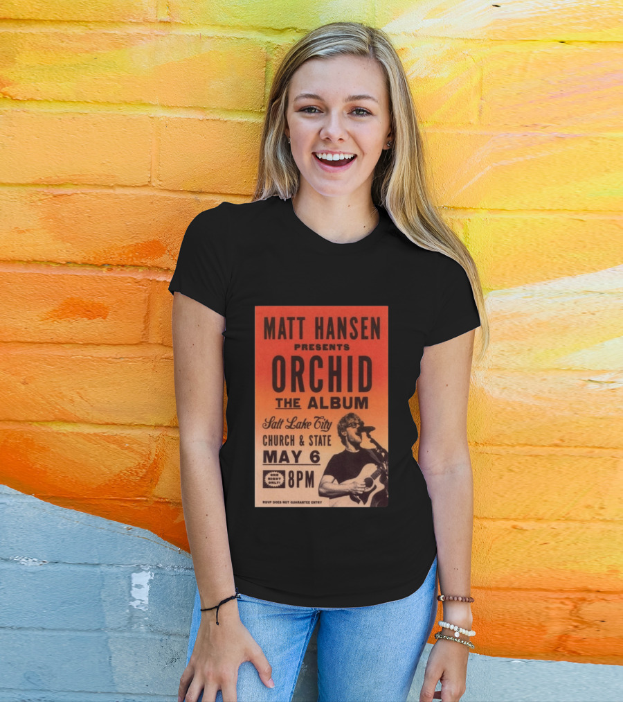 Matt Hansen Presents Orchid The Album Salt Lake City Church And State May 6 8PM T-Shirt