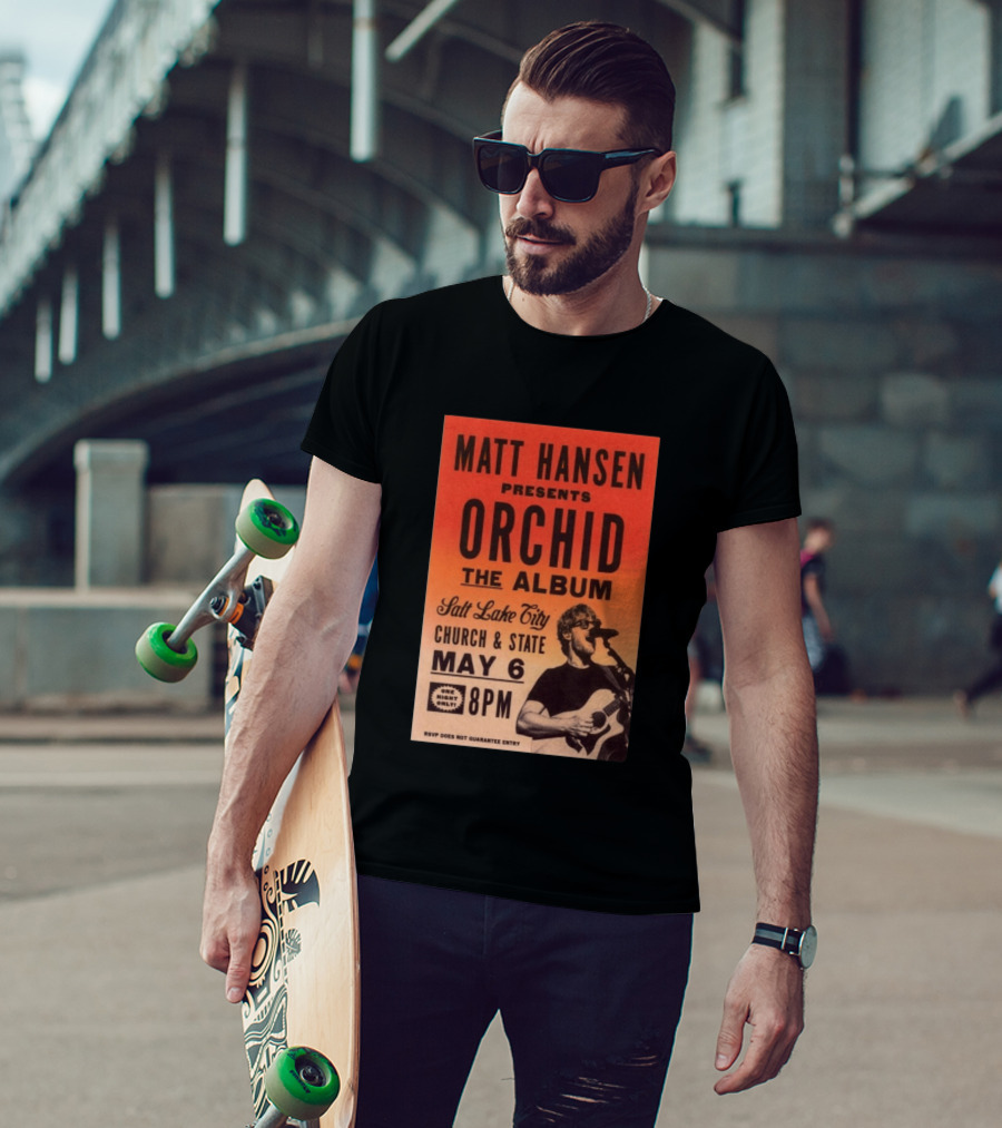 Matt Hansen Presents Orchid The Album Salt Lake City Church And State May 6 8PM T-Shirt