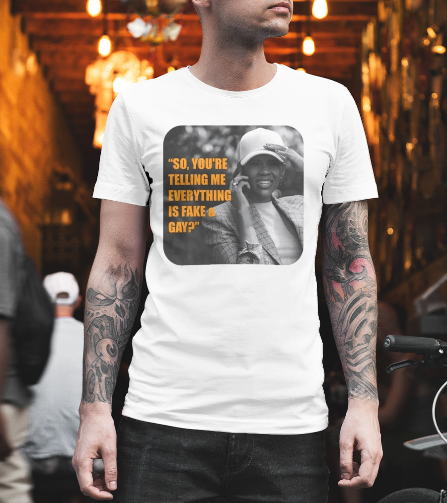 Candace Owens So You're Telling Me Everything Is Fake And Gay T-Shirt