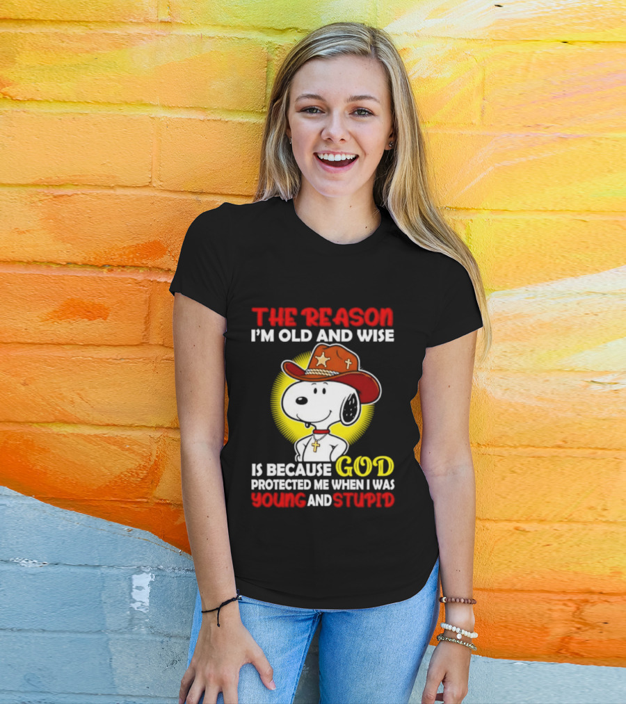 Cowboy Snoopy The Reason I'm Old And Wise God Protected Me When I Was Young And Stupid T-Shirt
