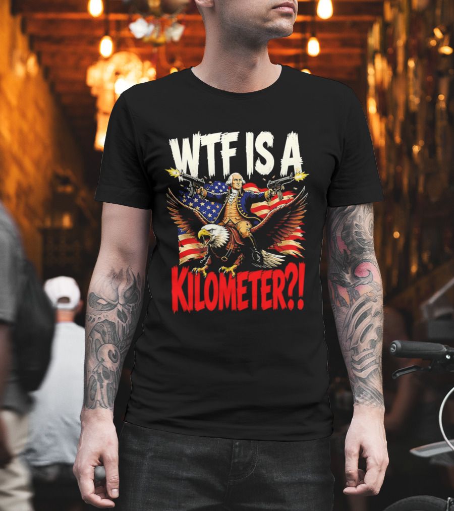 WTF Is A Kilometer George Washington Riding Bald Eagle American Flag T-Shirt