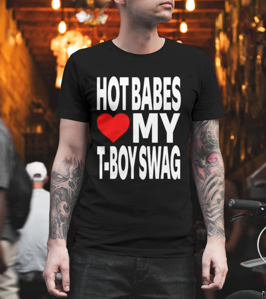 Hot Babes Love My Boy Swag T-Shirt