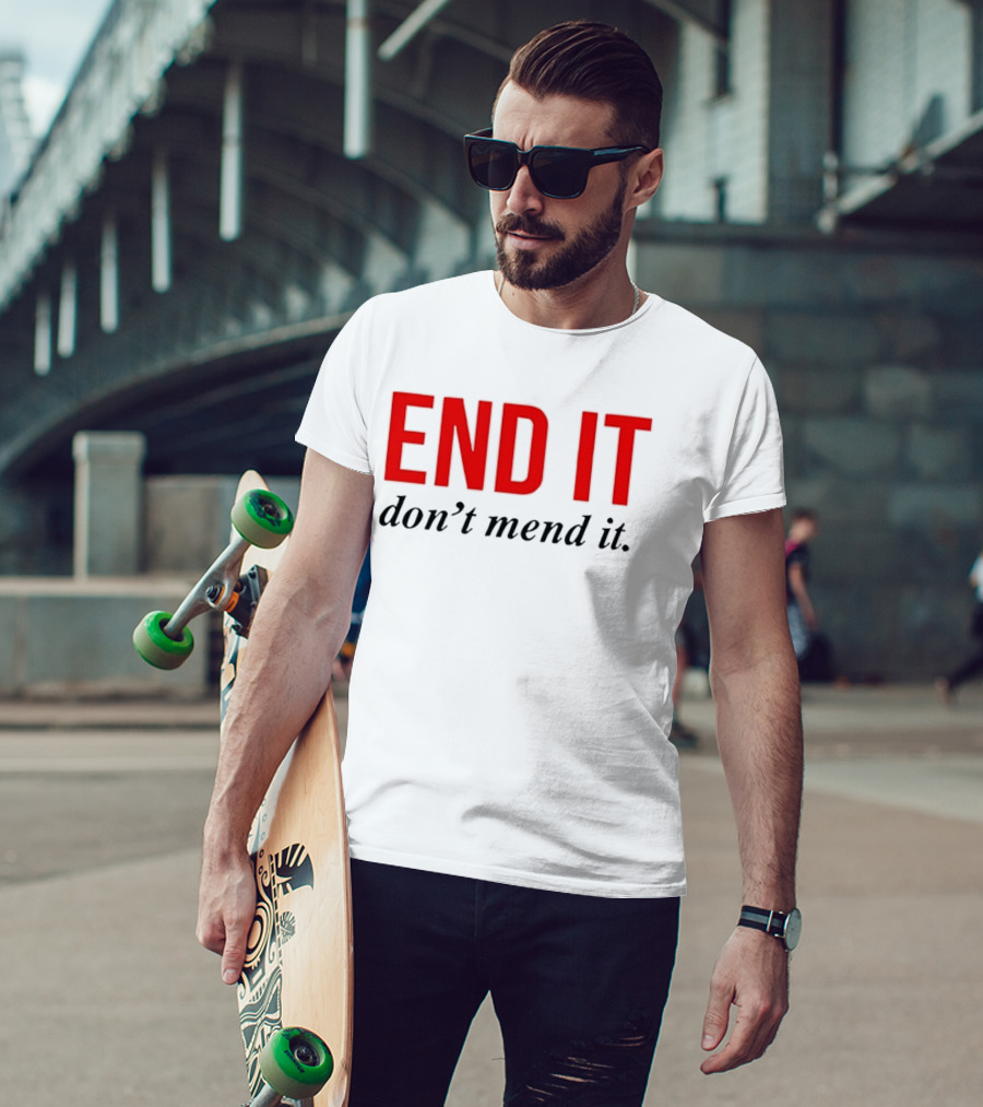 End It Don't Mend It Bold Red Black T-Shirt