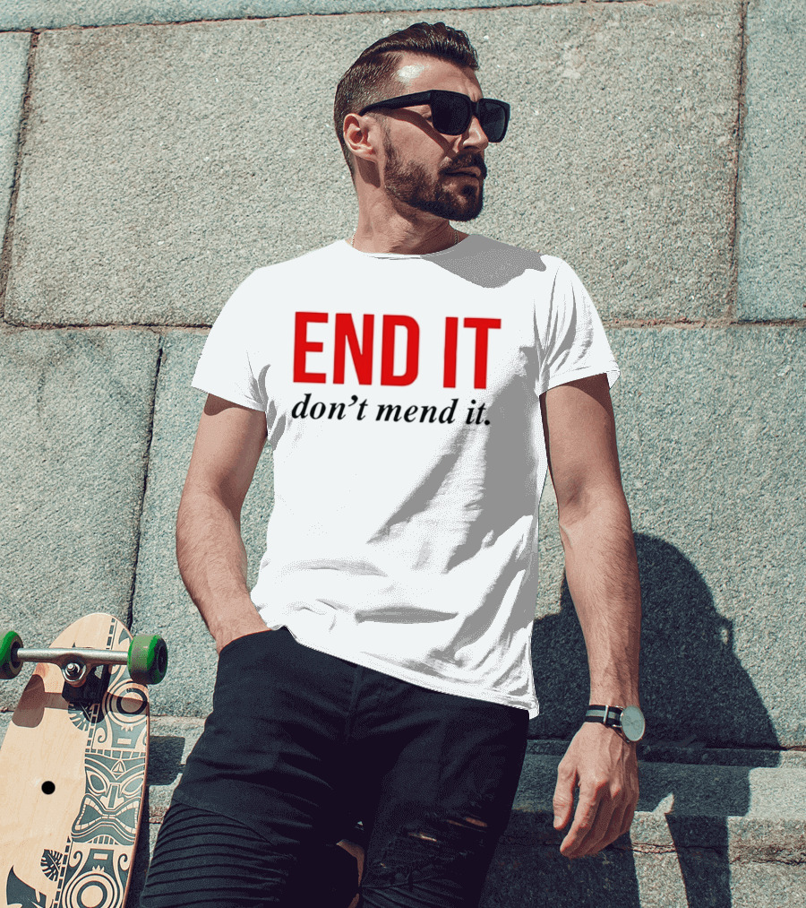 End It Don't Mend It Bold Red Black T-Shirt