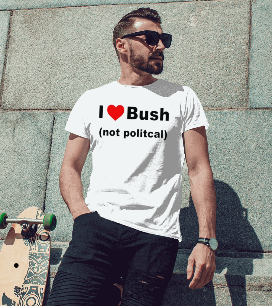 I Heart Bush Not Political Humor T-Shirt