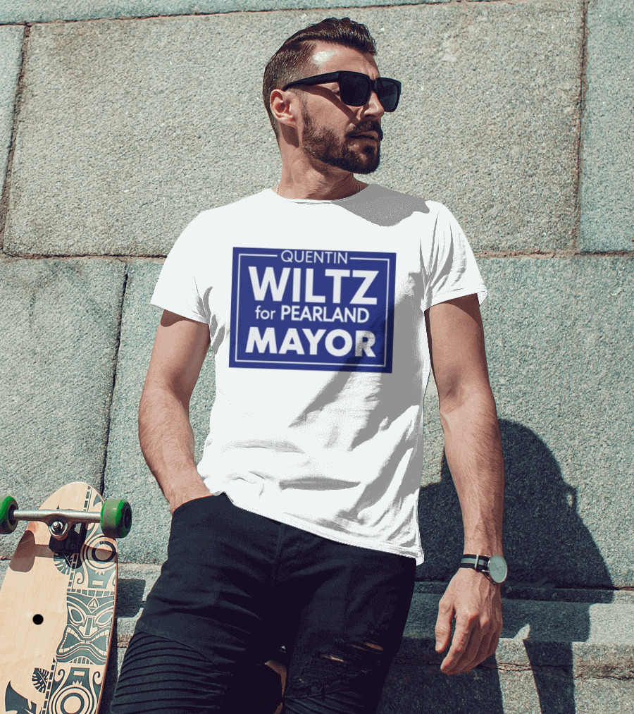 Quentin Wiltz For Pearland Mayor Campaign T-Shirt