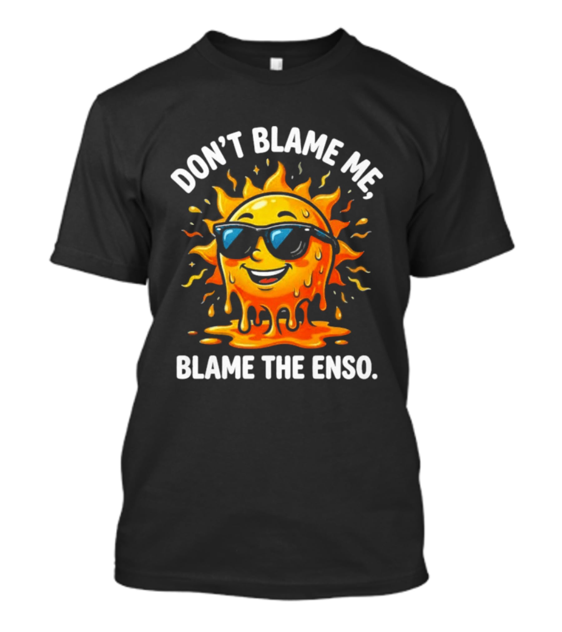 Don't Blame Me Blame The ENSO 2026 Super El Nino Sun With Sunglasses T-Shirt