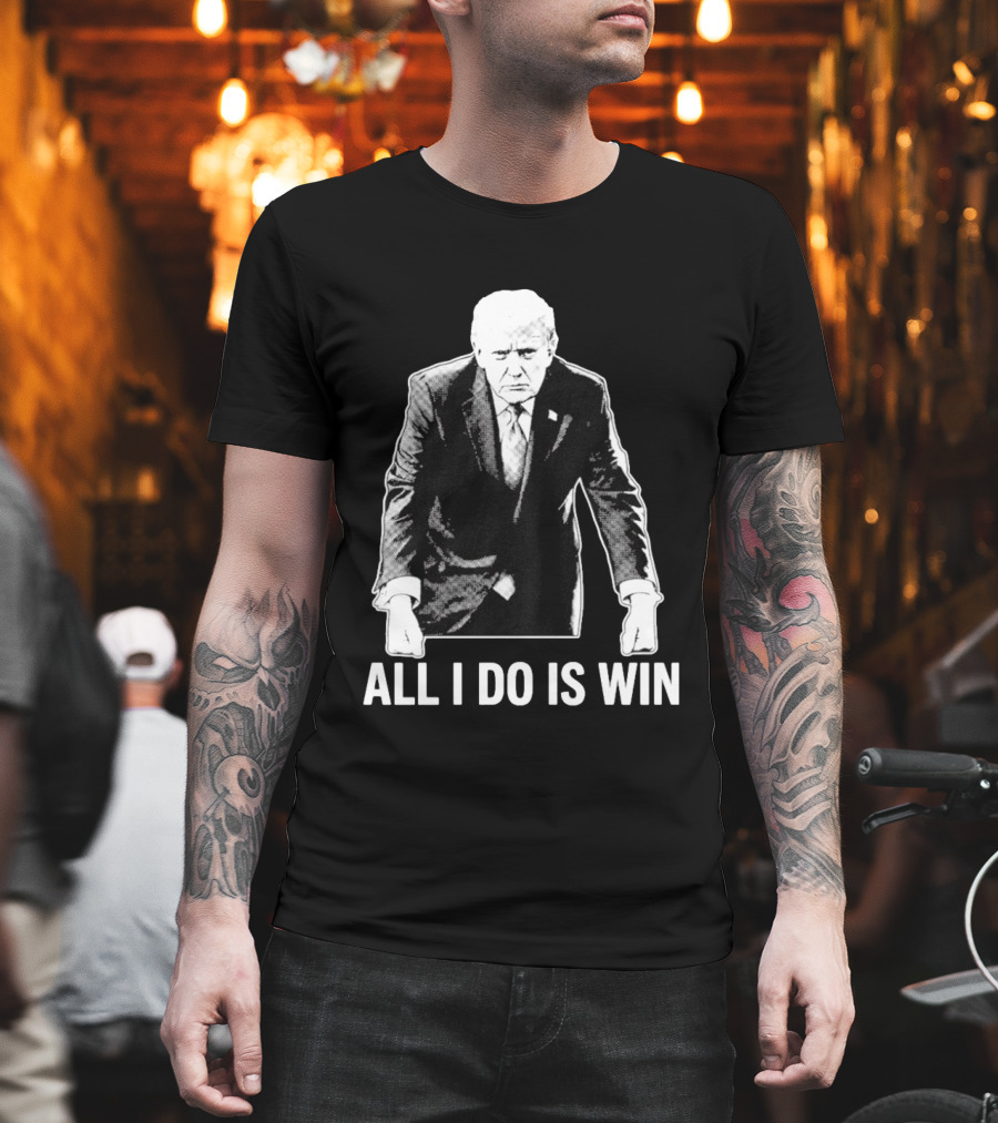 All I Do Is Win Trump Black And White T-Shirt