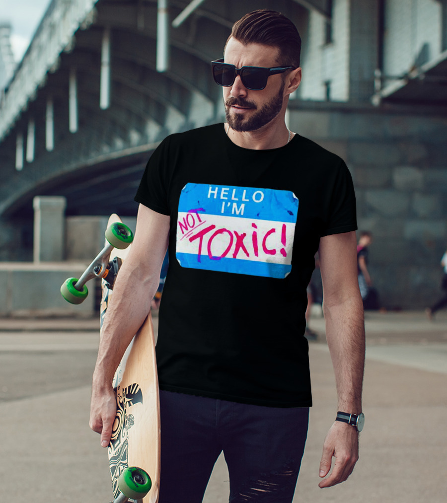 Hello I'm Not Toxic Nametag T-Shirt