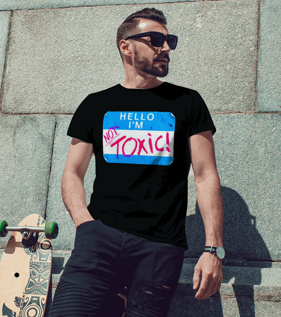Hello I'm Not Toxic Nametag T-Shirt