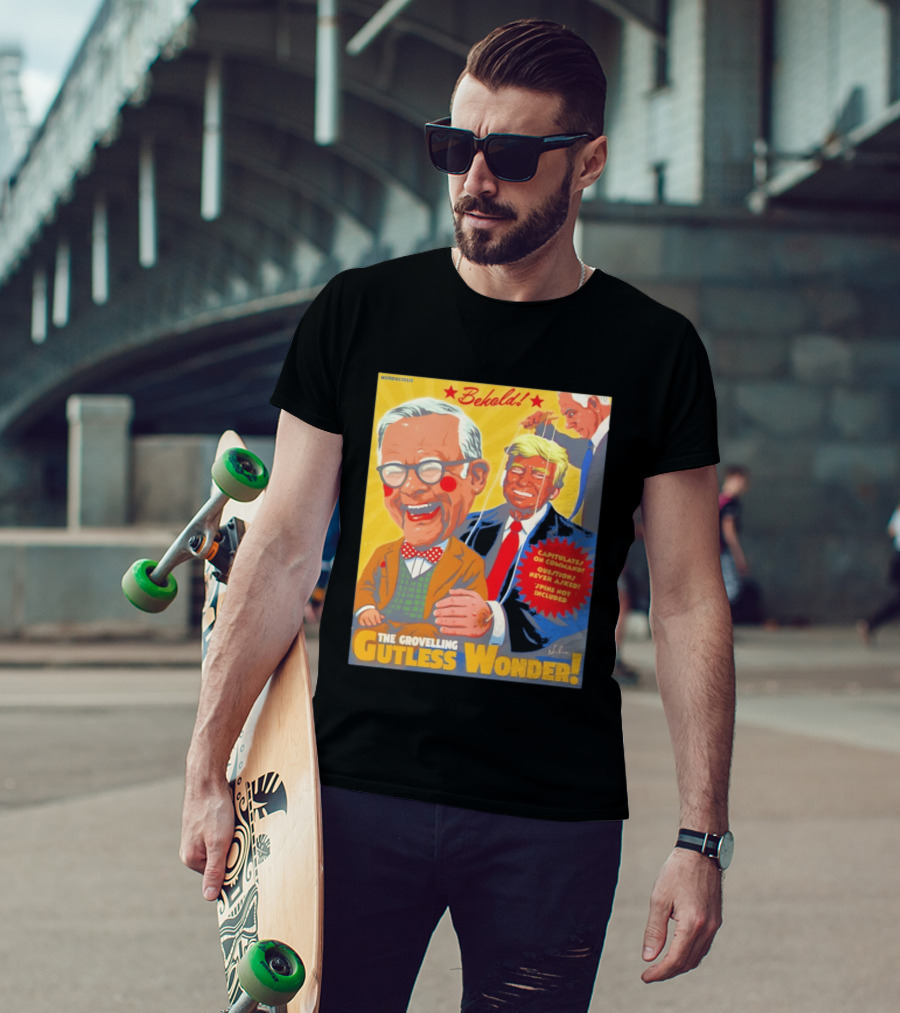 Behold The Grovelling Gutless Wonder Capitulates On Command Donald Trump Puppet T-Shirt