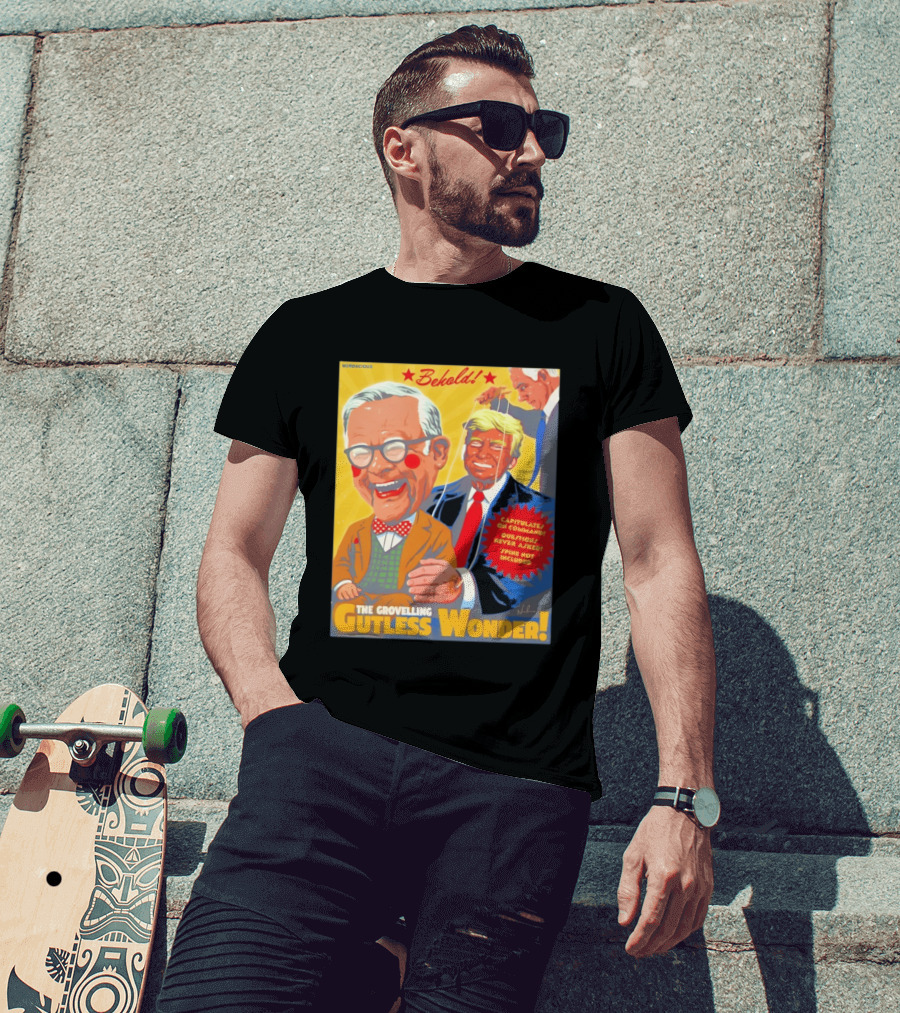 Behold The Grovelling Gutless Wonder Capitulates On Command Donald Trump Puppet T-Shirt