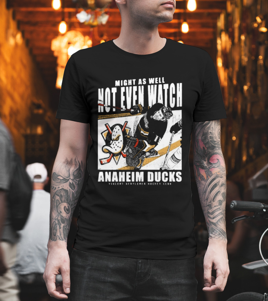 Might As Well Not Even Anaheim Ducks Violent Gentlemen Hockey Club T-Shirt