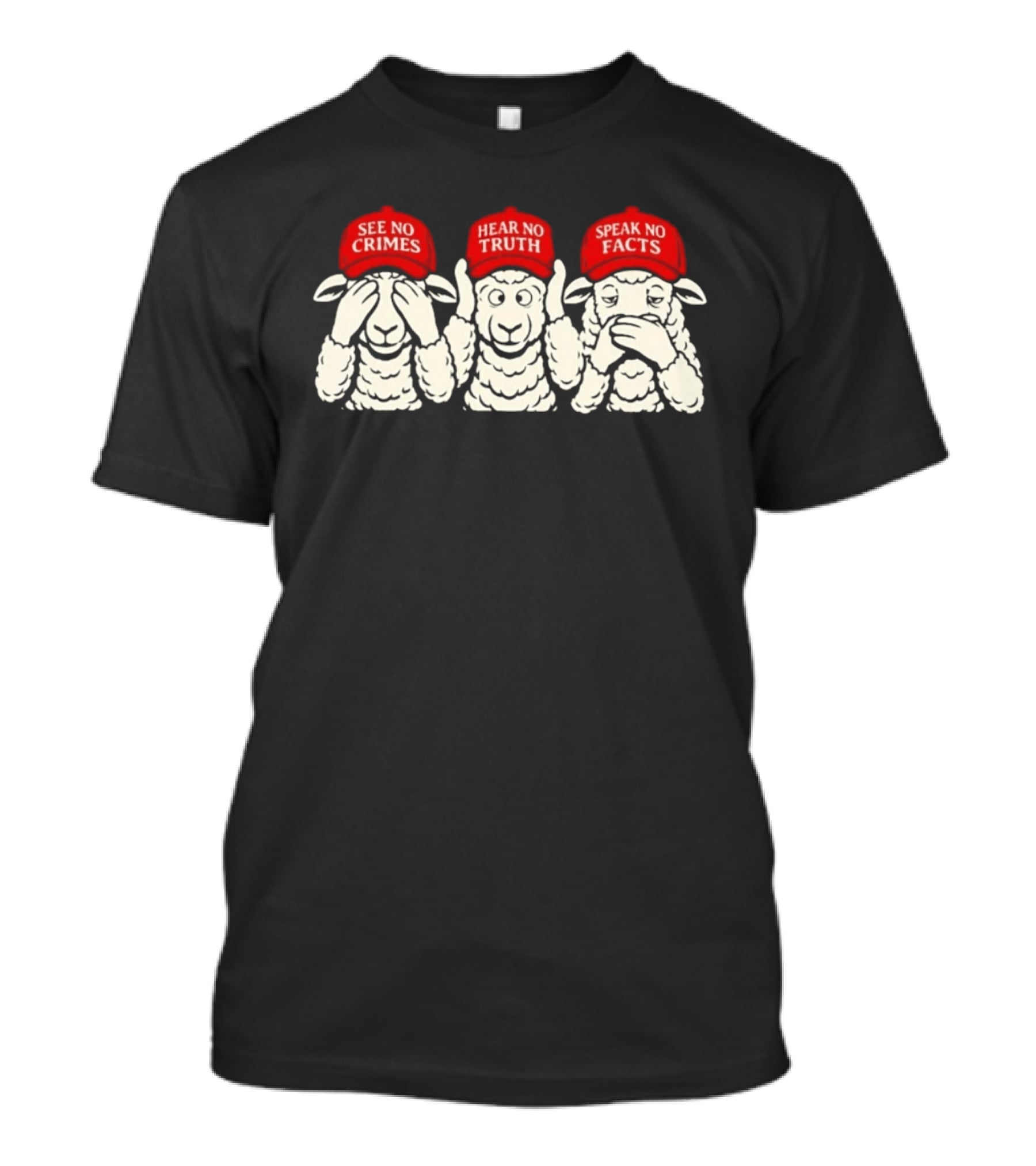 See No Crimes Hear No Truth Speak No Facts Sheep Red Hats Visual T-Shirt