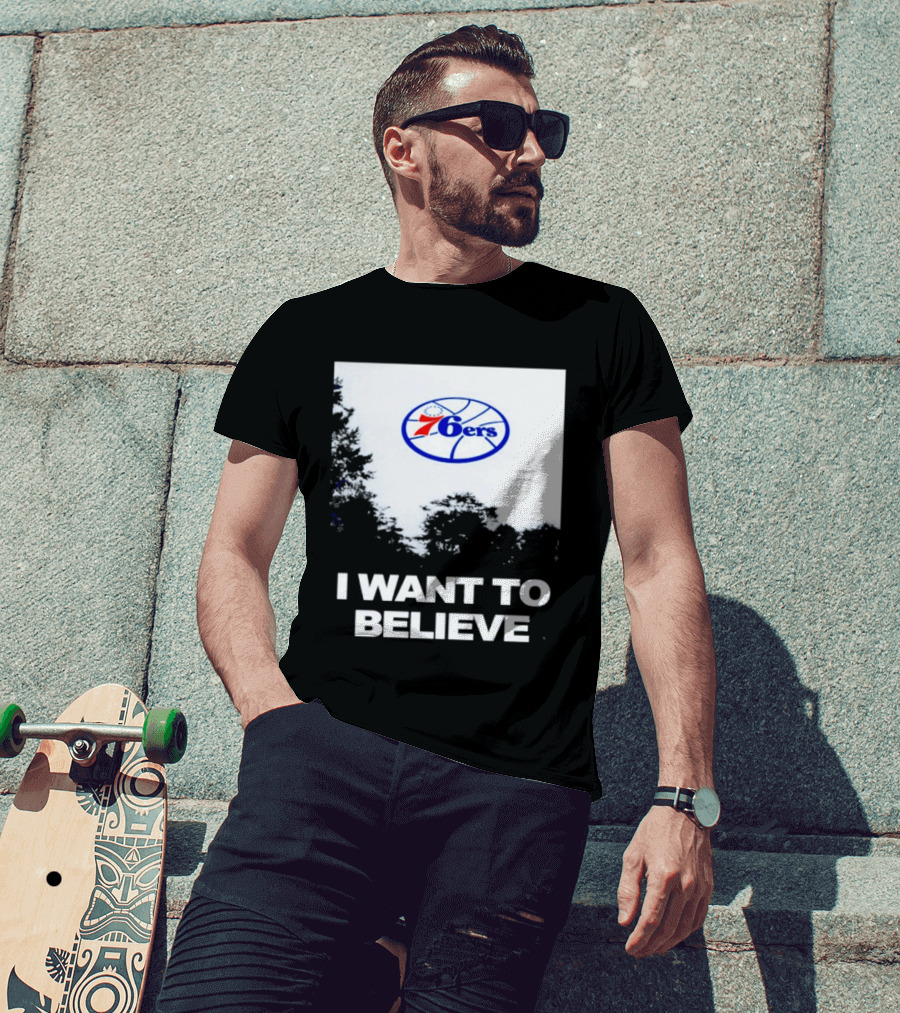 Sixers 76ers I Want To Believe Basketball T-Shirt