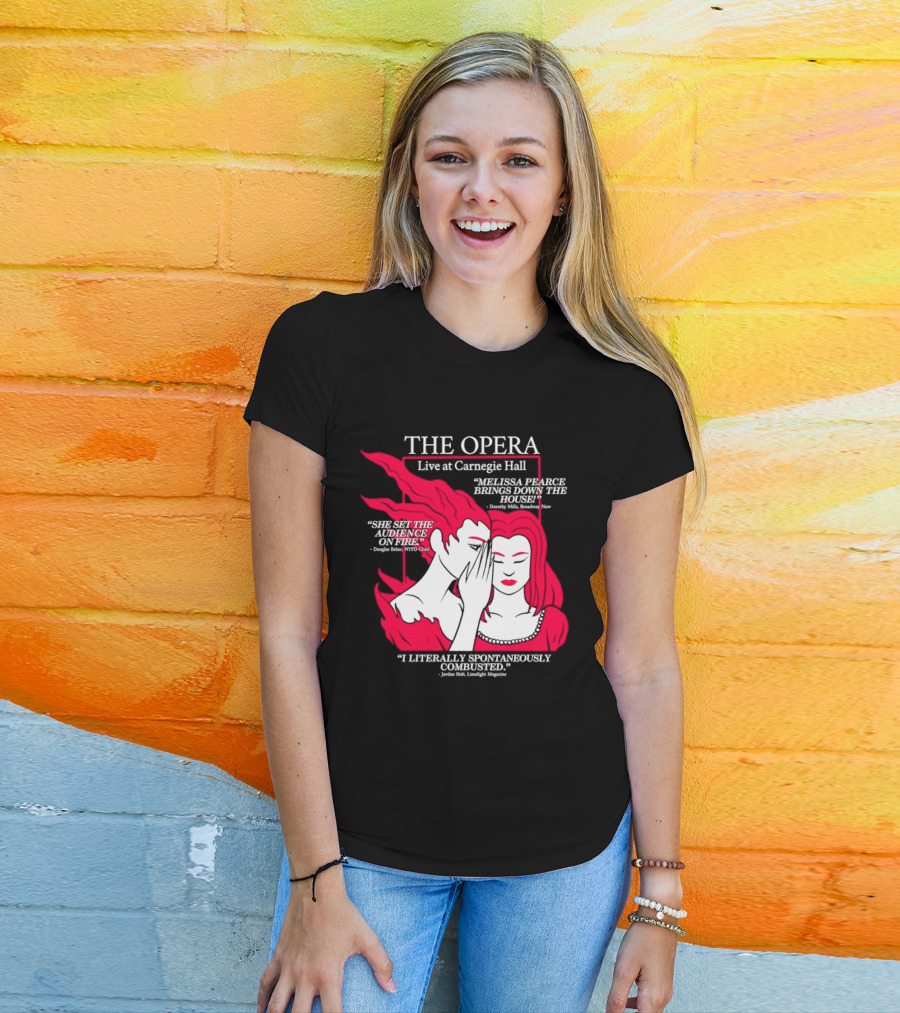 The Opera Live At Carnegie Hall Melissa Pearce Brings Down The House Audience Captive Spontaneously Combusted T-Shirt