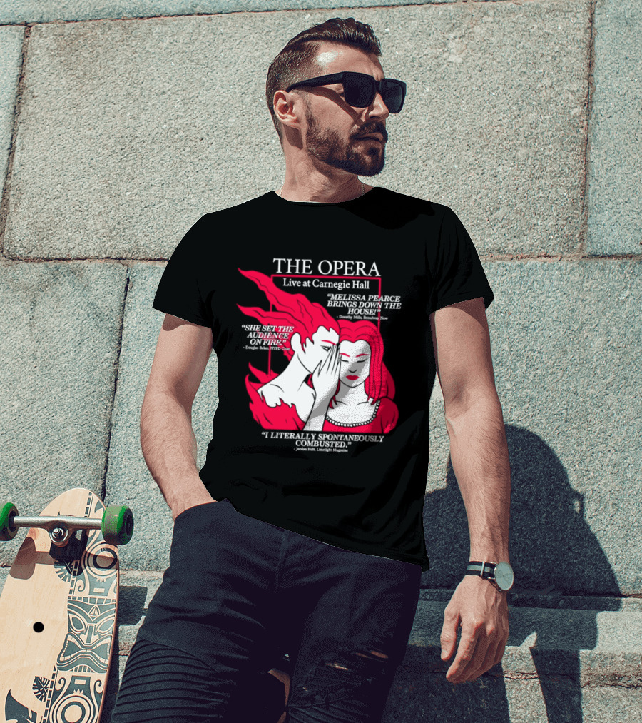 The Opera Live At Carnegie Hall Melissa Pearce Brings Down The House Audience Captive Spontaneously Combusted T-Shirt
