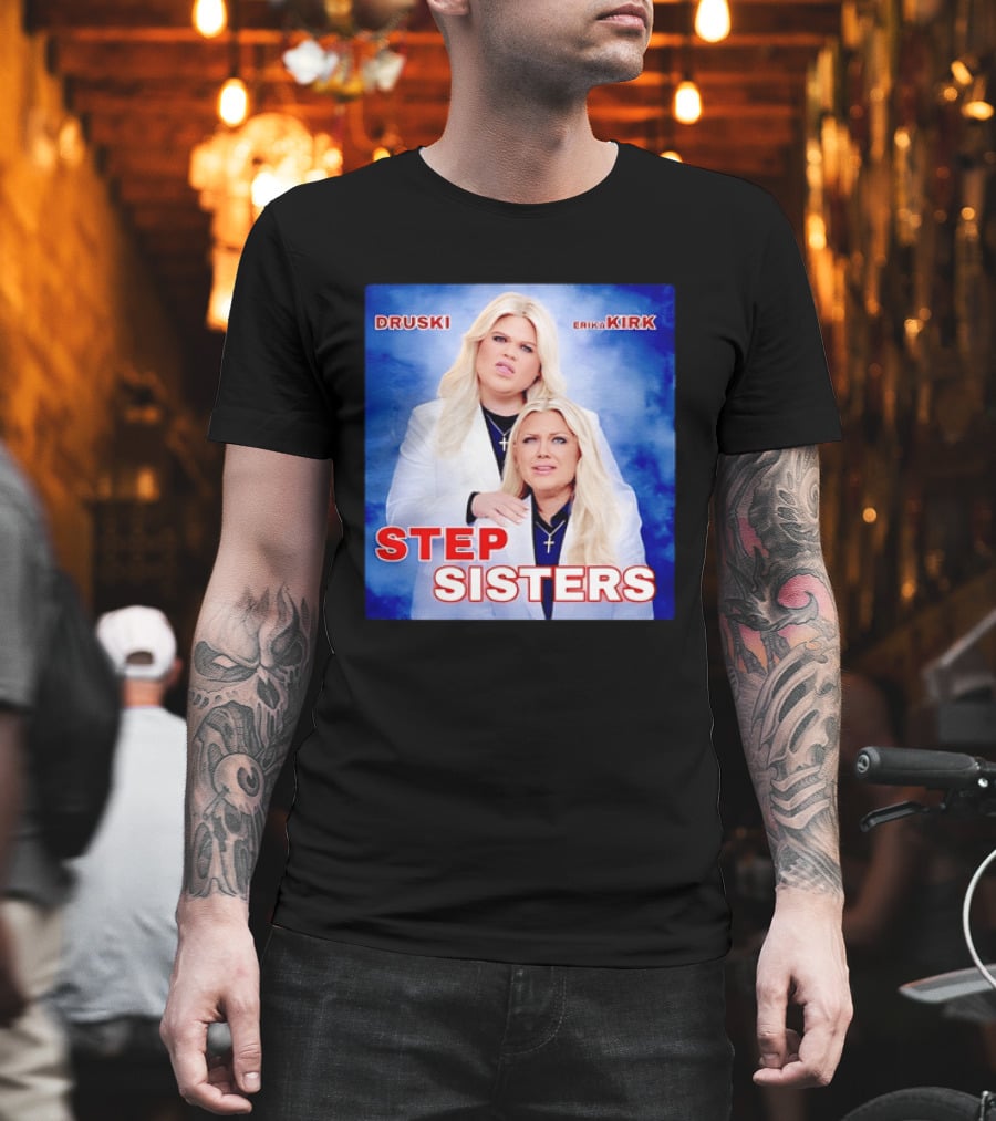 Druski Erika Kirk Step Sisters T-Shirt