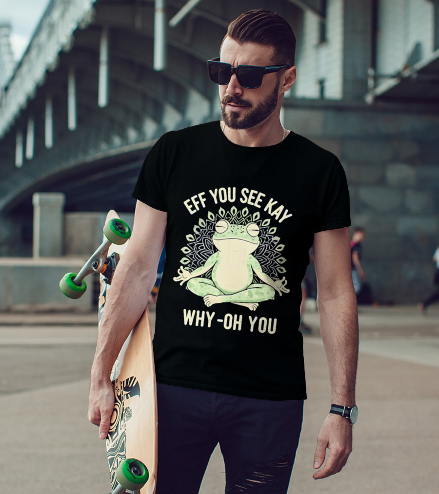 Eff You See Kay Why Oh You Frog Meditation Zen Mandala T-Shirt