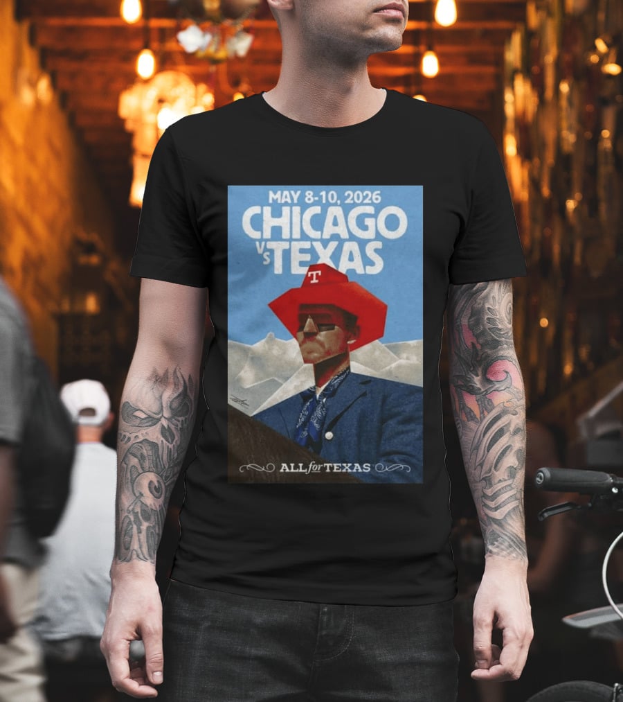May 8 10 2026 Chicago Vs Texas All For Texas T-Shirt