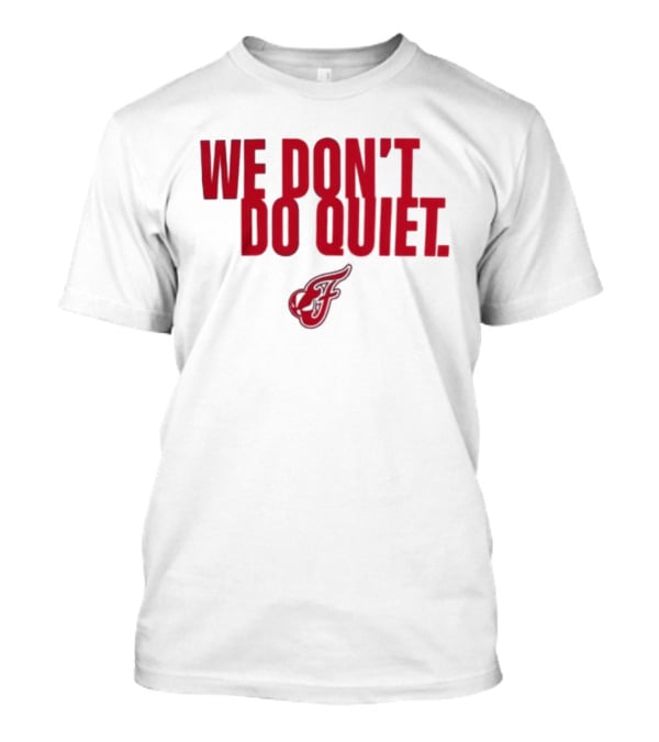 Indiana Fever We Don't Do Quiet Team Spirit T-Shirt