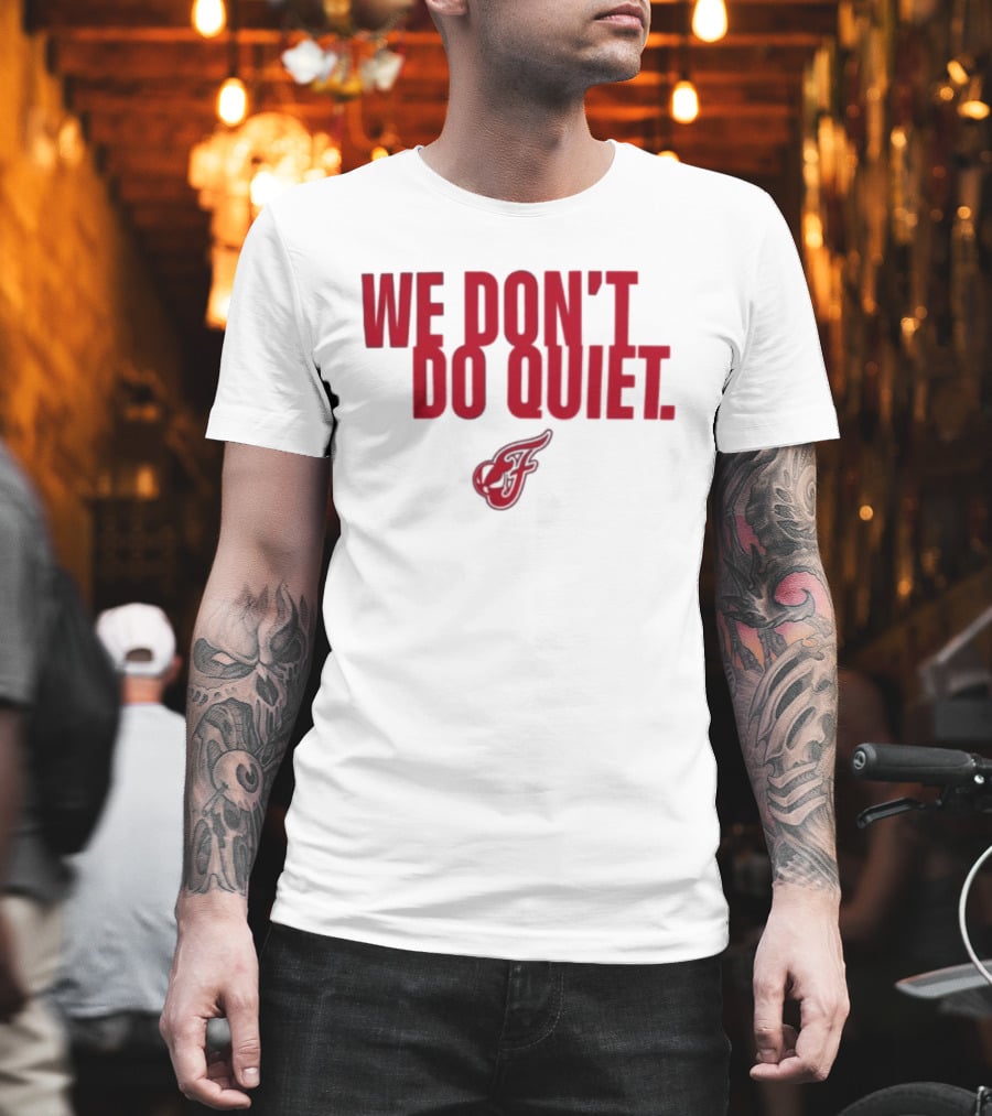 Indiana Fever We Don't Do Quiet Team Spirit T-Shirt