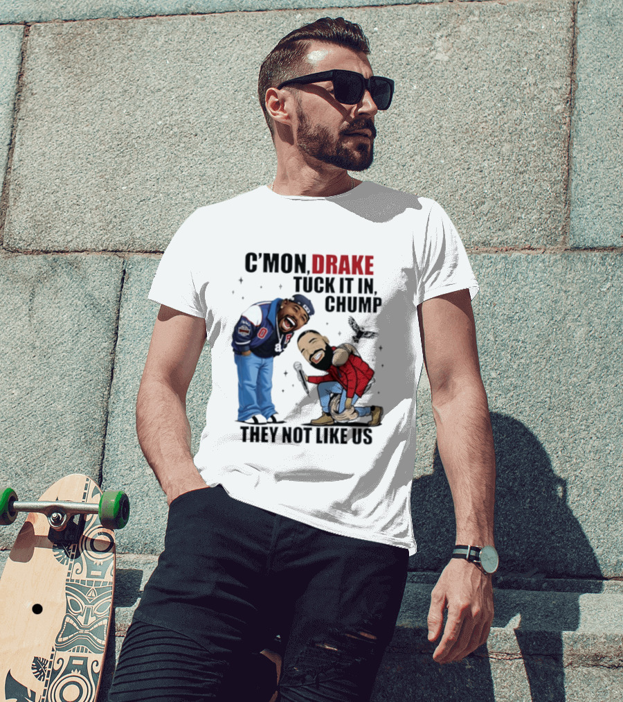 C'mon Drake Tuck It In Chump They Not Like Us Cartoon Rivalry Humor T-Shirt