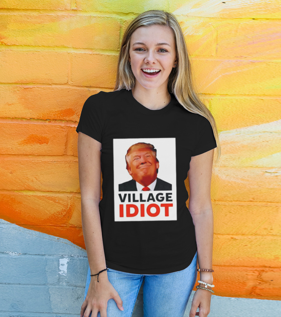 Donald Trump Village Idiot Satire Political T-Shirt
