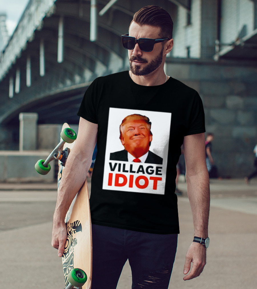 Donald Trump Village Idiot Satire Political T-Shirt
