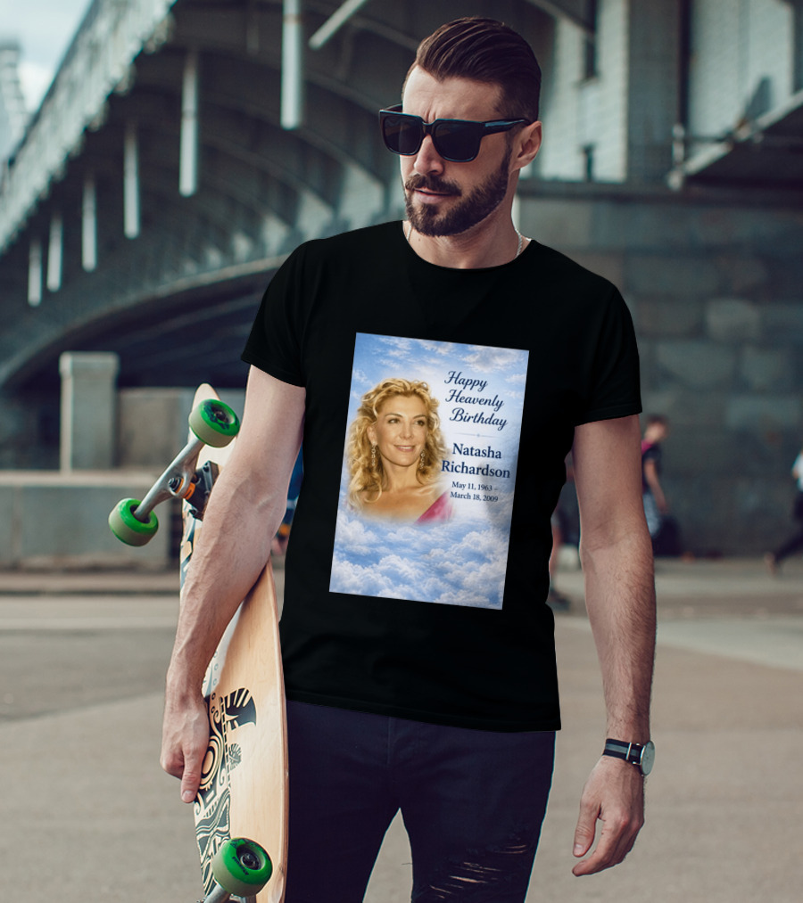 Natasha Richardson Happy Heavenly Birthday May 11 1963 To March 18 2009 T-Shirt