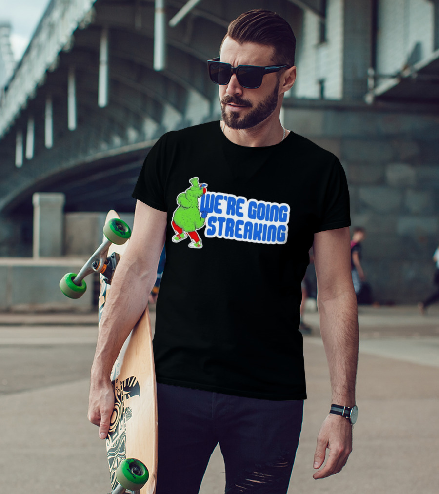 Phillies Phanatic We're Going Streaking T-Shirt