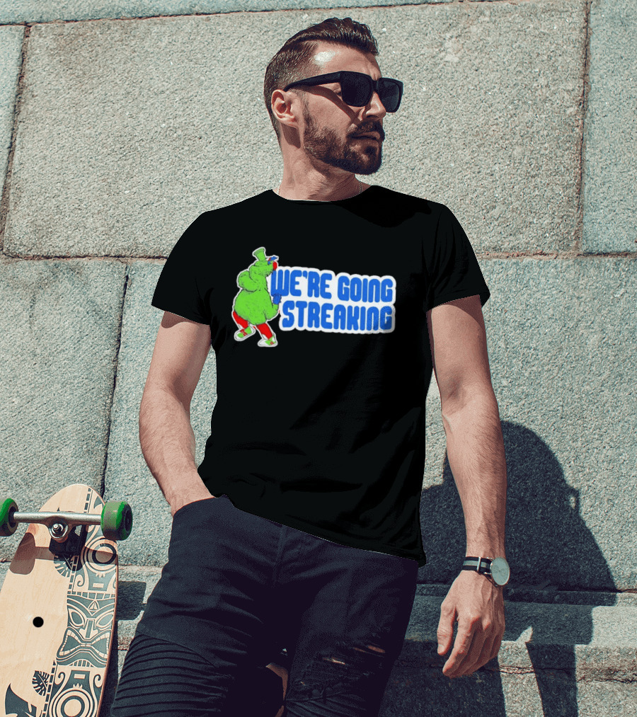 Phillies Phanatic We're Going Streaking T-Shirt