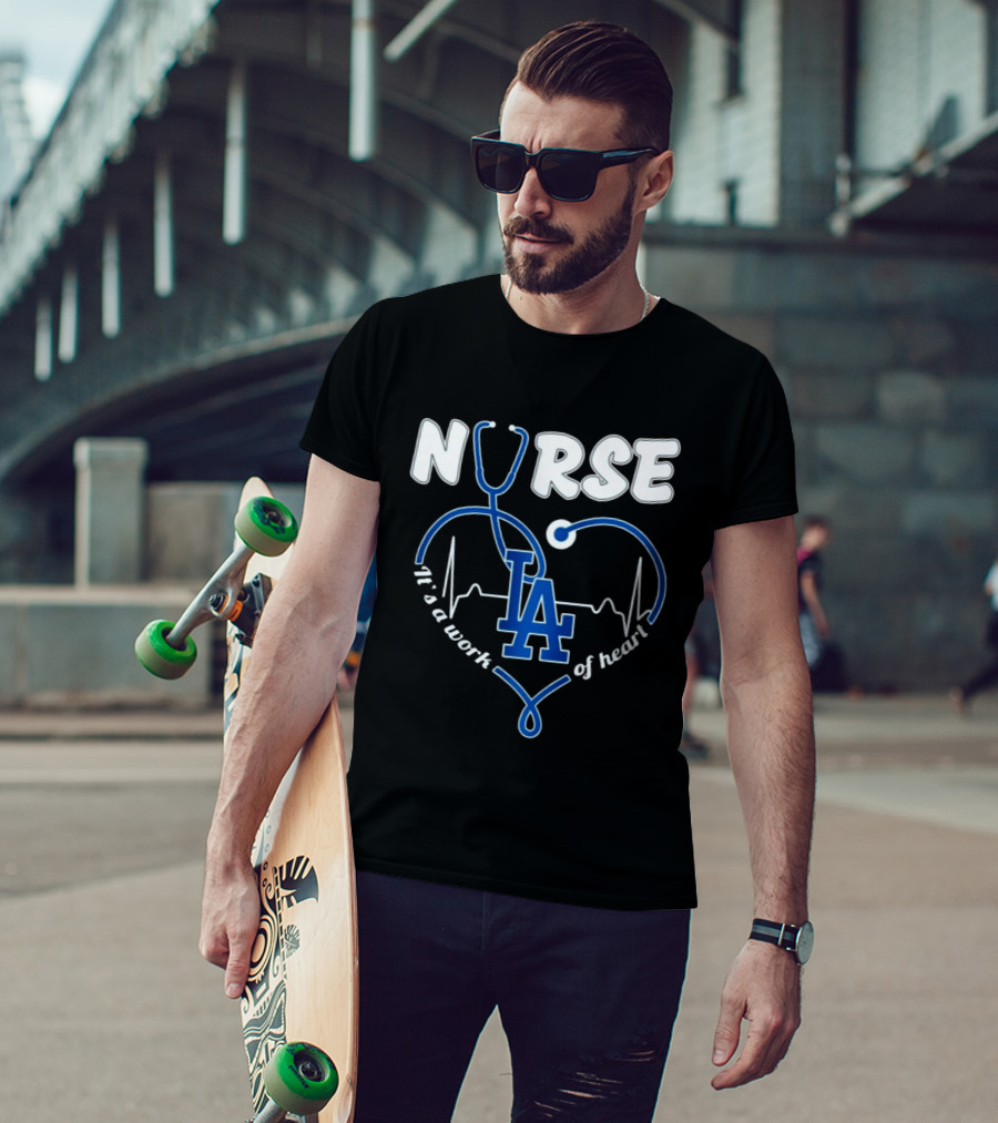Nurse It's A Work Of Heart LA Dodgers Stethoscope Heartbeat T-Shirt