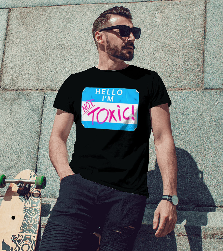 Hello I'm Not Toxic Name Tag T-Shirt