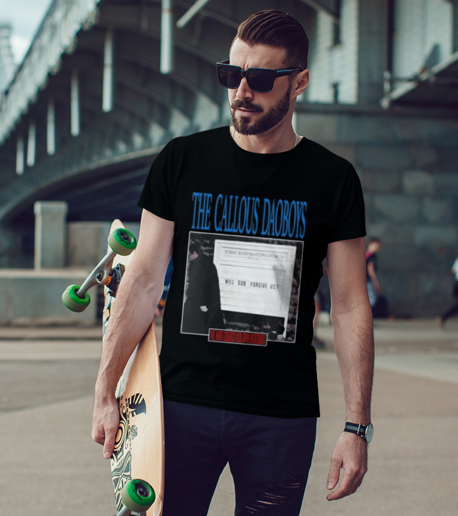 The Callous Daoboys First Reformed Church Will God Forgive Us We Have Created Our Own Antichrist T-Shirt