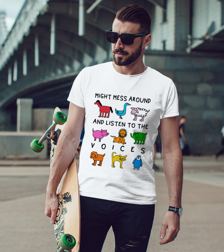 Might Mess Around And Listen To The Voices Animal Pig Lion Elephant Sheep Cat T-Shirt