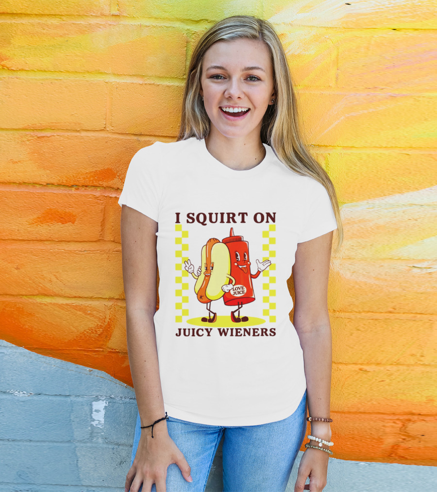 I Squirt On Juicy Wieners Love Juice Ketchup And Hotdog T-Shirt