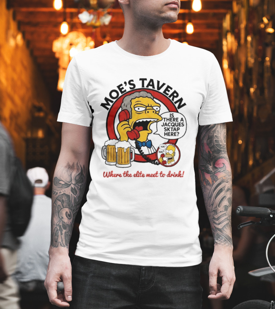 Moe's Tavern Is There A Jacques Strap Simpsons Where The Elite Meet To Drink T-Shirt