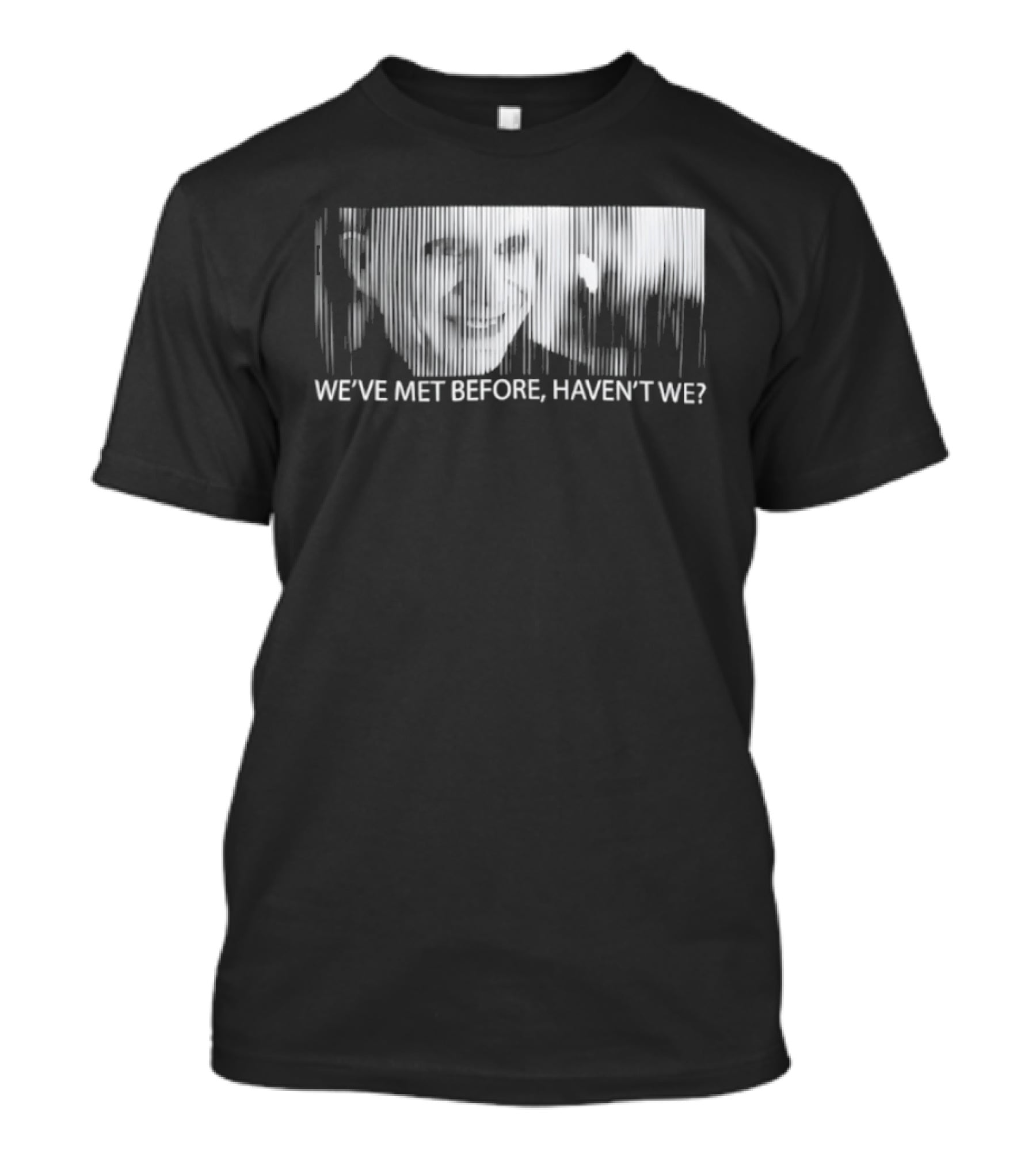 Mystery Man Lost Highway We've Met Before Haven't We T-Shirt