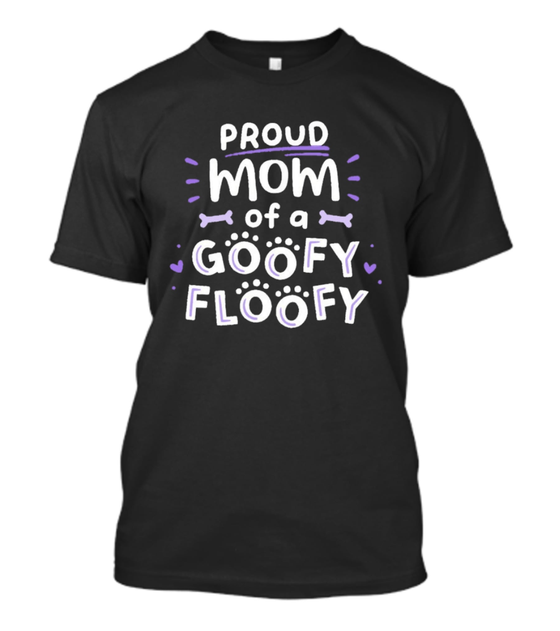 Proud Mom Of A Goofy Floofy Playful Dog Lover Paw Prints Bones Hearts T-Shirt