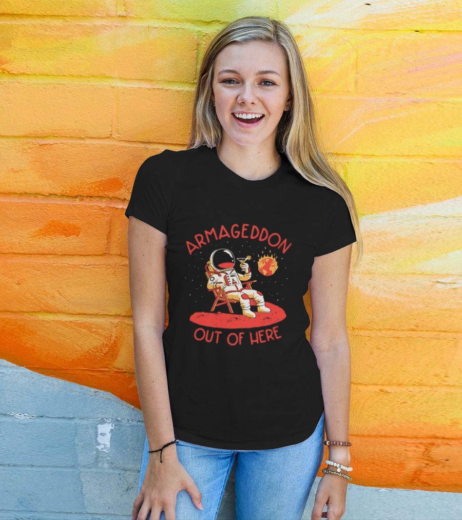 Armageddon Out Of Here Astronaut Relaxing With Cocktail In Space T-Shirt