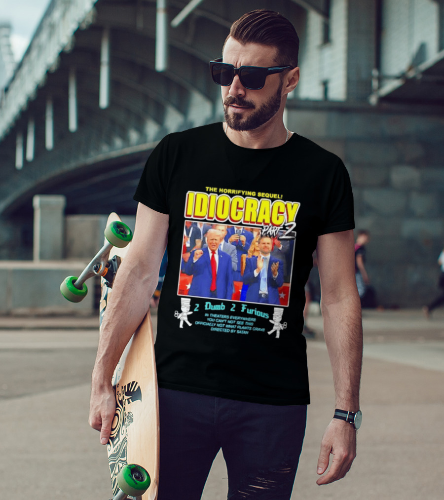 The Incredibly Stupid Idiocracy Part 2 Donald Trump JD Vance 2 Dumb 2 Furious 2024 Campaign Mockery T-Shirt
