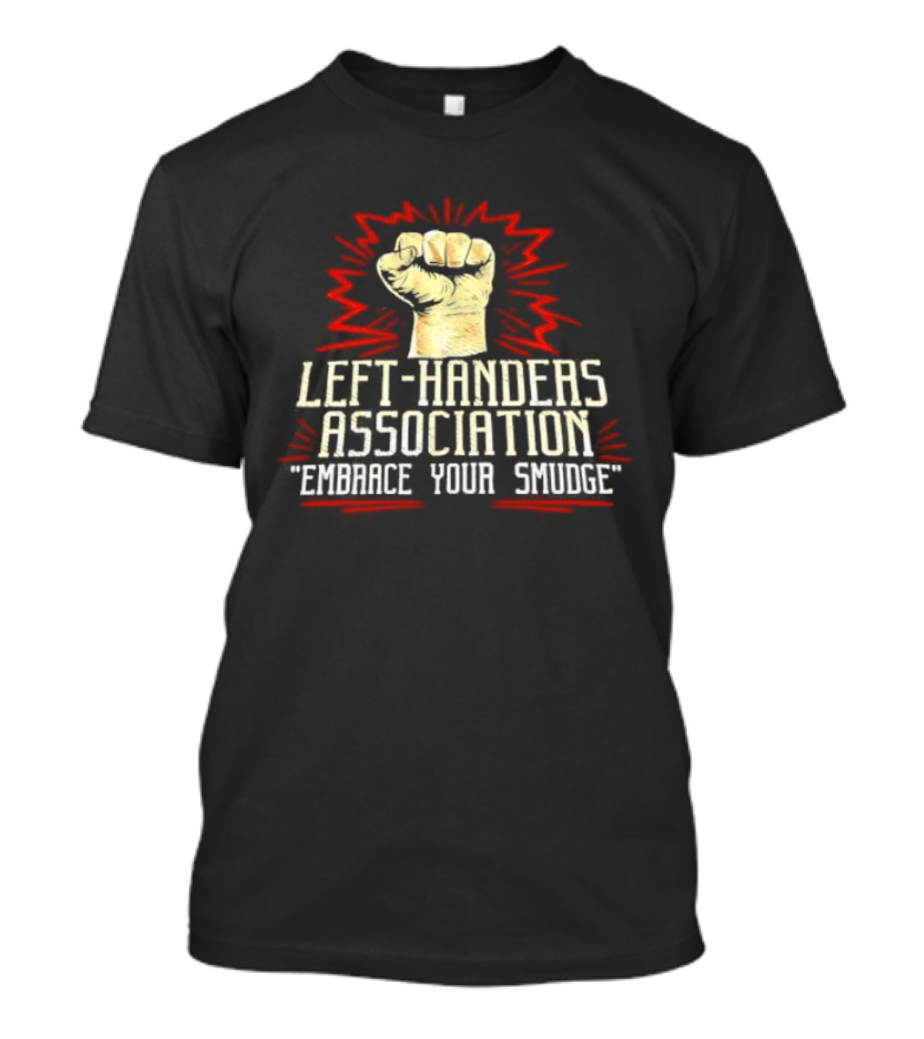Left Handers Association Embrace Your Smudge Raised Fist T-Shirt