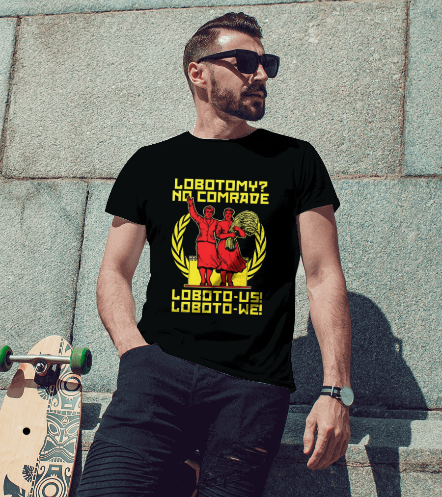 Lobotomy No Comrade LOBOTO US LOBOTO WE T-Shirt