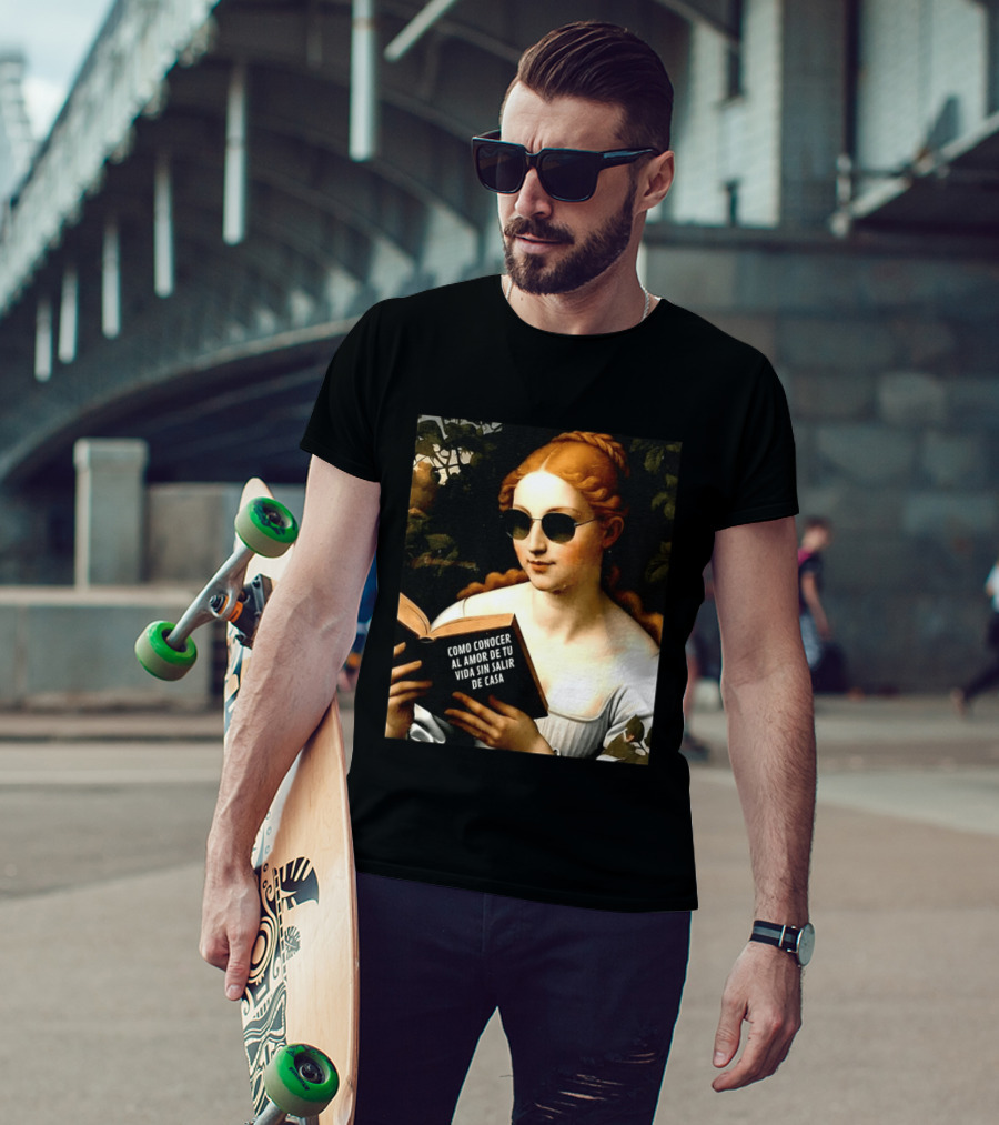 Como Conocer Al Amor De Tu Vida Sin Salir De Casa Homeboy Love Guide Renaissance Painting T-Shirt