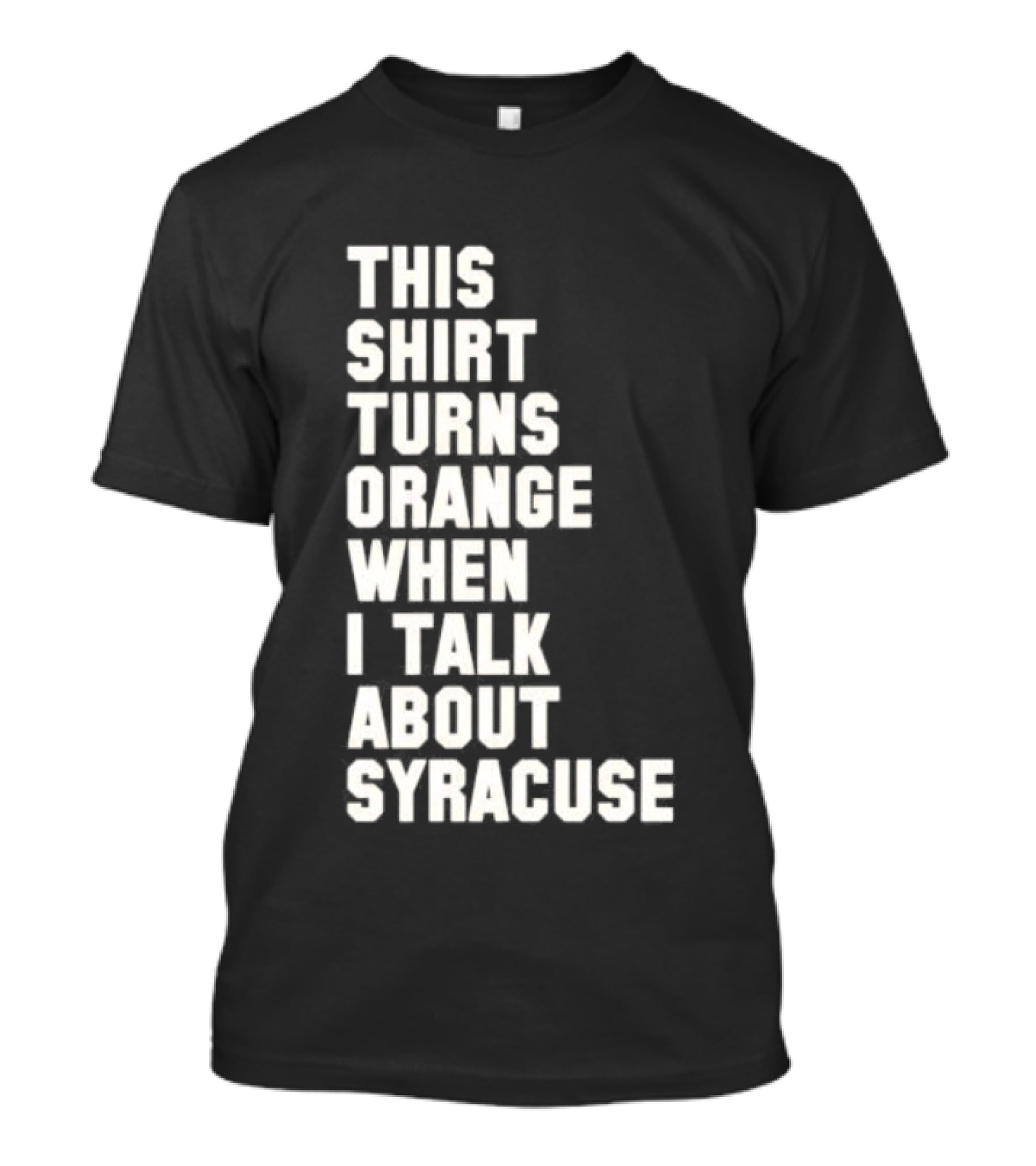 This Turns Orange When I Talk About Syracuse T-Shirt