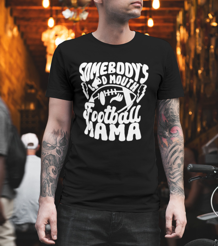 Somebody's Loud Mouth Football Mama Football With Lightning Bolts T-Shirt