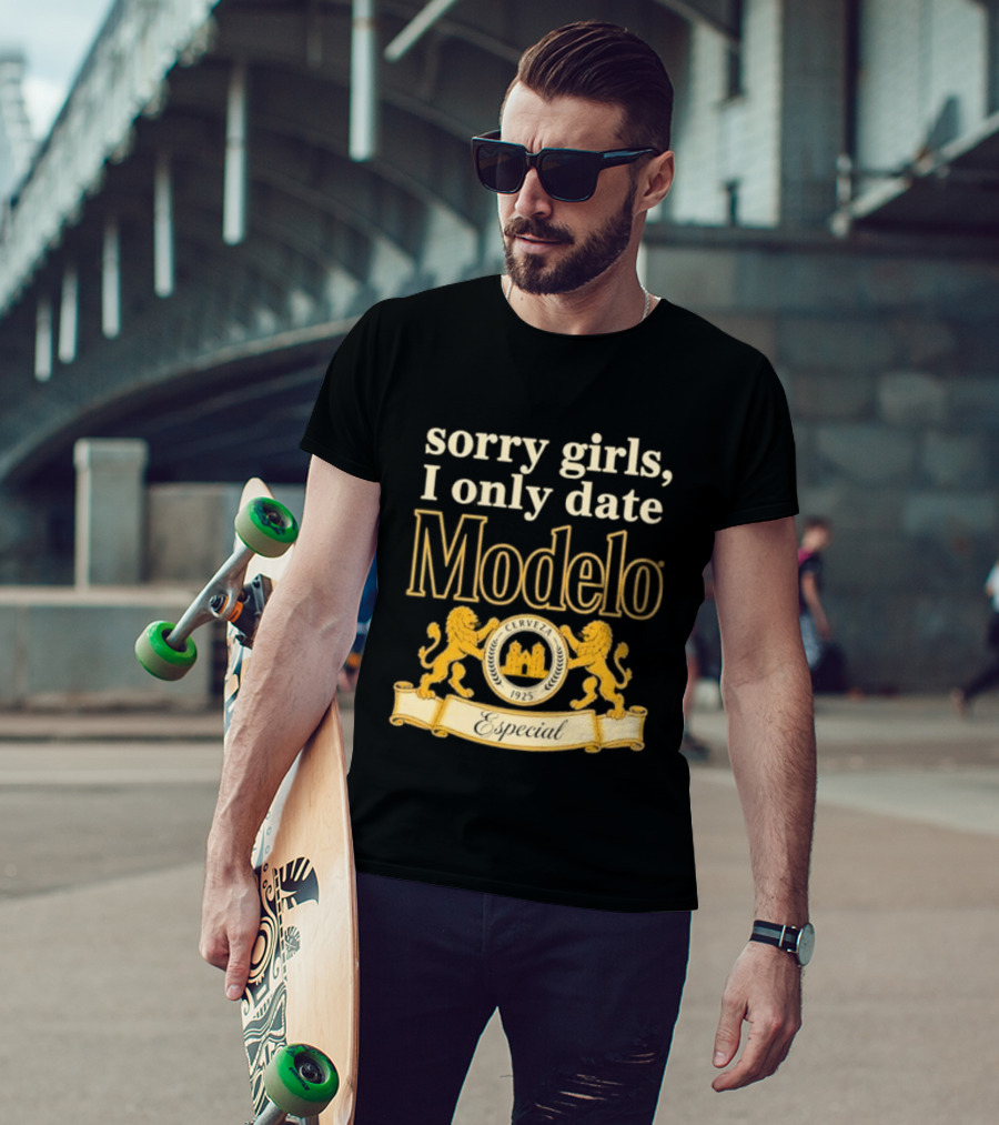 Sorry Girls I Only Date Modelo Cerveza 1925 Lion T-Shirt